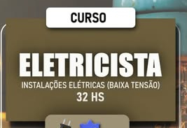OPORTUNIDADE - curso gratuito: ELETRICISTA - Instalações elétricas (baixa tensão)