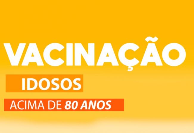 VACINAÇÃO DE IDOSOS MAIORES DE 80 ANOS